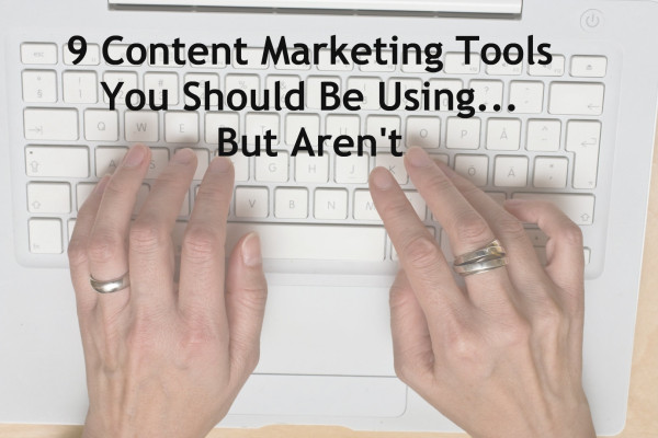 9 Content Marketing Tools You Should be Using but Aren't image 9 Content Marketing Tools Graphic 600x400