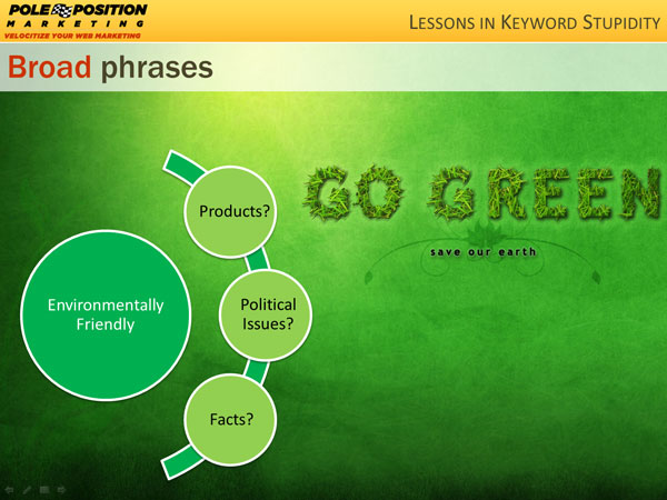 7 Lessons in Keyword Stupidity: How Not to Mess Up Keyword Research Broad Phrases 7 Lessons in Keyword Stupidity: How Not to Mess Up Keyword Research